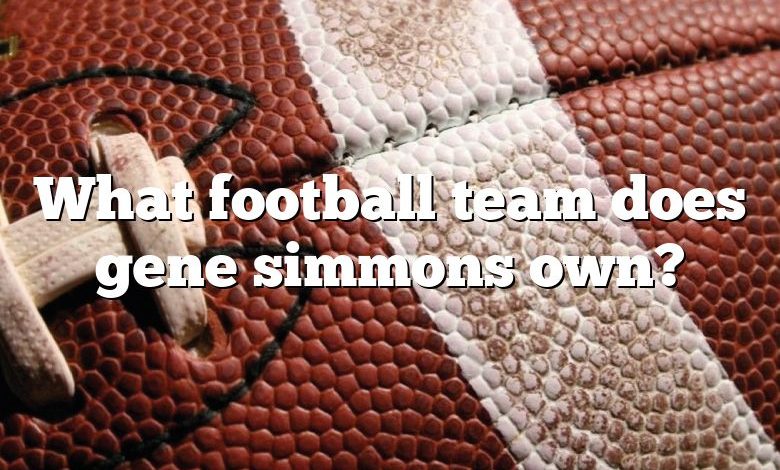 What football team does gene simmons own?