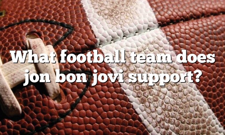 What football team does jon bon jovi support?