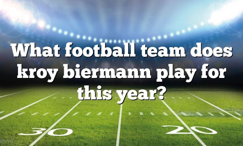 What football team does kroy biermann play for this year?