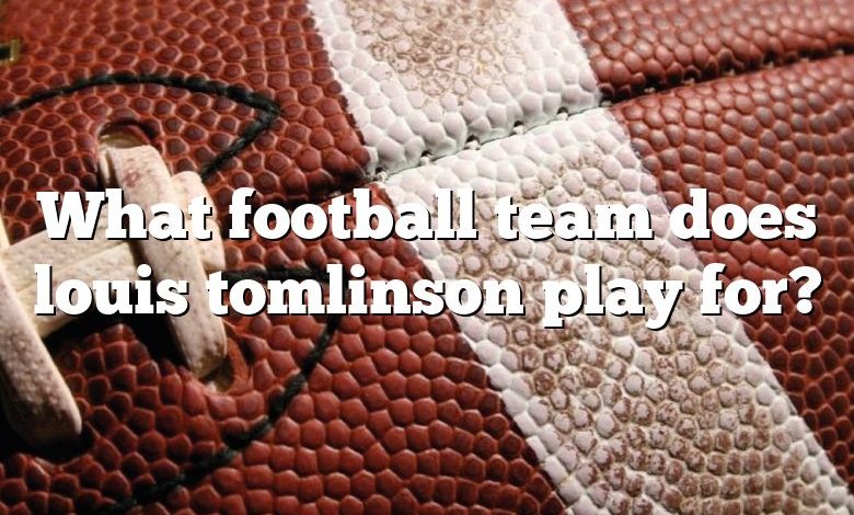 What football team does louis tomlinson play for?