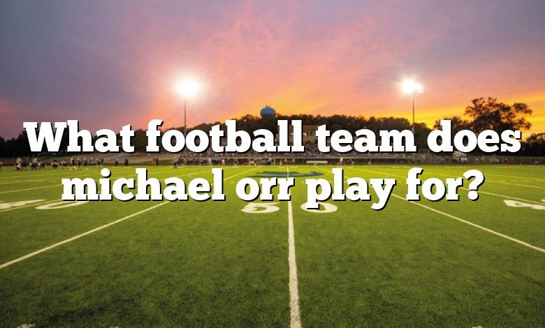 What football team does michael orr play for?