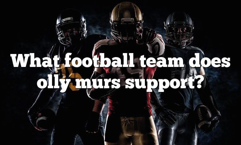 What football team does olly murs support?