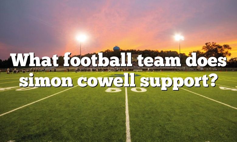 What football team does simon cowell support?