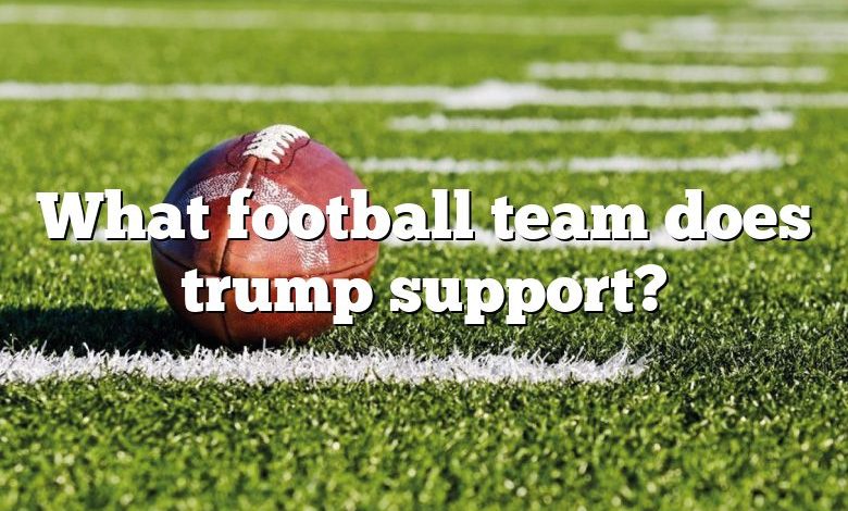 What football team does trump support?