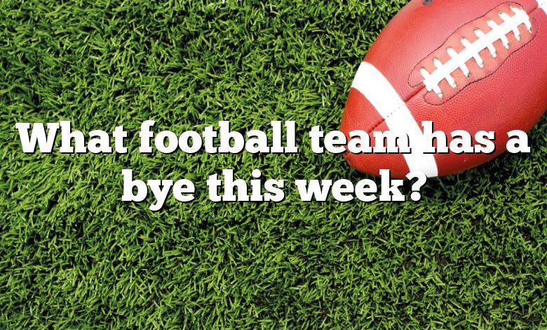 What football team has a bye this week?