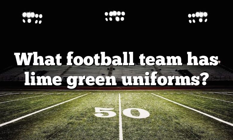 What football team has lime green uniforms?