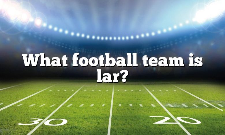 What football team is lar?