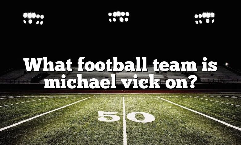 What football team is michael vick on?