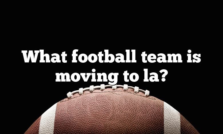 What football team is moving to la?