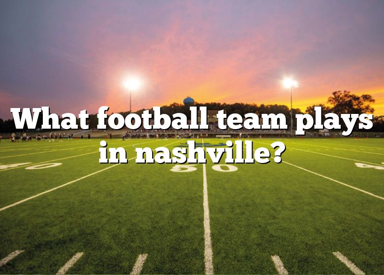 what-football-team-plays-in-nashville-dna-of-sports