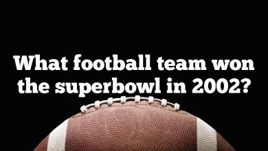 What football team won the superbowl in 2002?