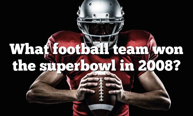 What football team won the superbowl in 2008?