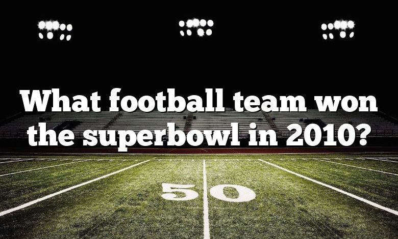 What football team won the superbowl in 2010?