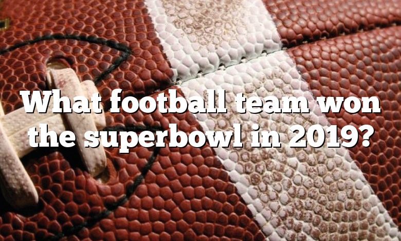 What football team won the superbowl in 2019?