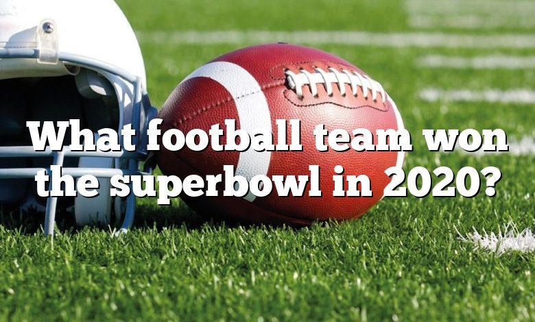 What football team won the superbowl in 2020?