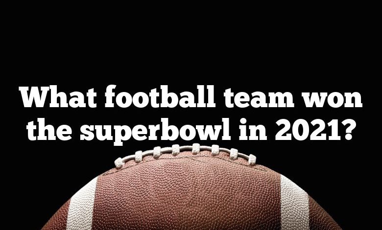 What football team won the superbowl in 2021?