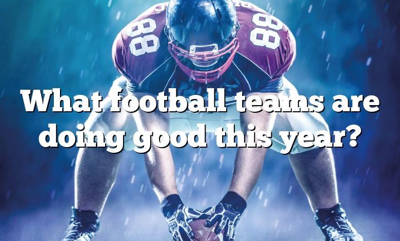 What football teams are doing good this year?