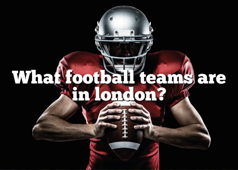 what-football-teams-are-in-london-dna-of-sports