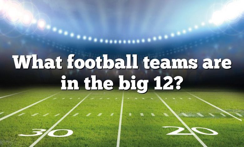 What football teams are in the big 12?