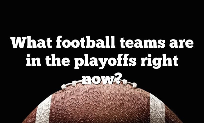 What football teams are in the playoffs right now?