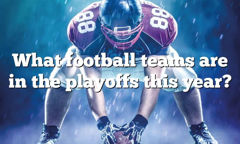 What football teams are in the playoffs this year?