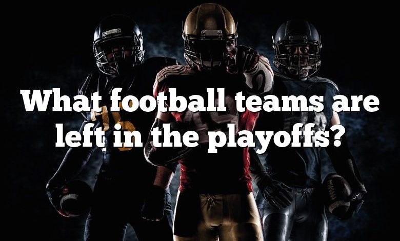 What football teams are left in the playoffs?