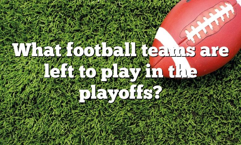 What football teams are left to play in the playoffs?