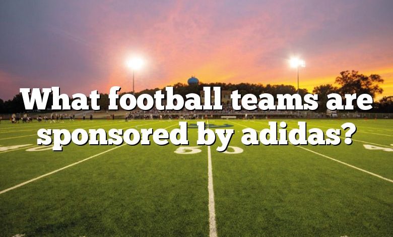 What football teams are sponsored by adidas?