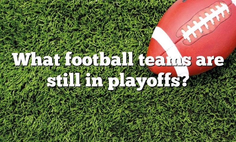 What football teams are still in playoffs?