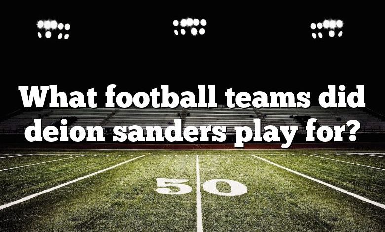 What football teams did deion sanders play for?