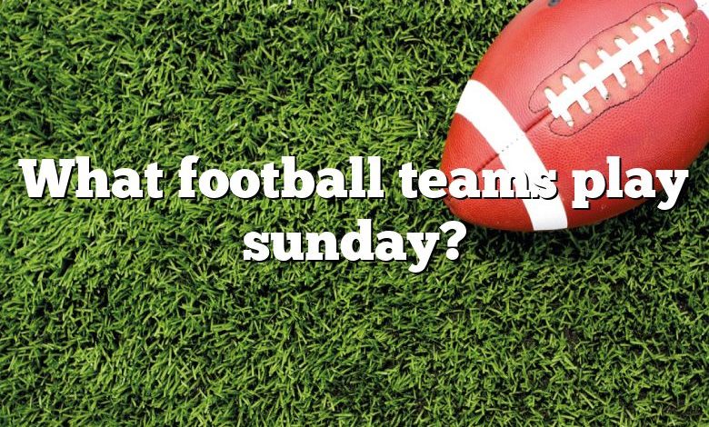 What football teams play sunday?