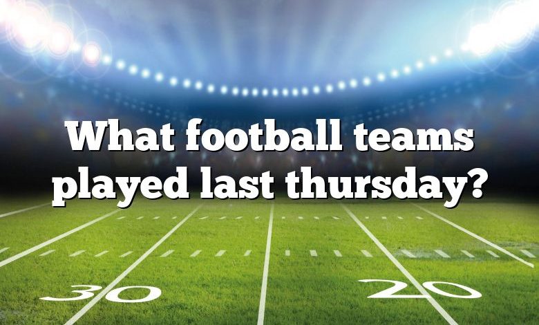 What football teams played last thursday?