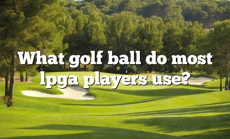 What golf ball do most lpga players use?