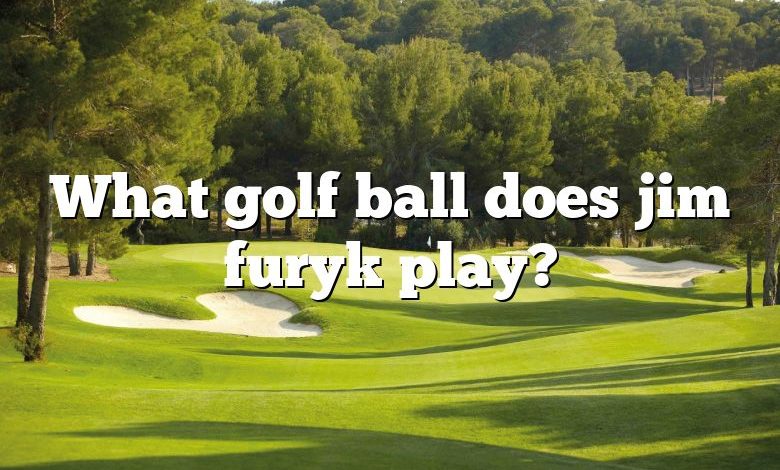 What golf ball does jim furyk play?