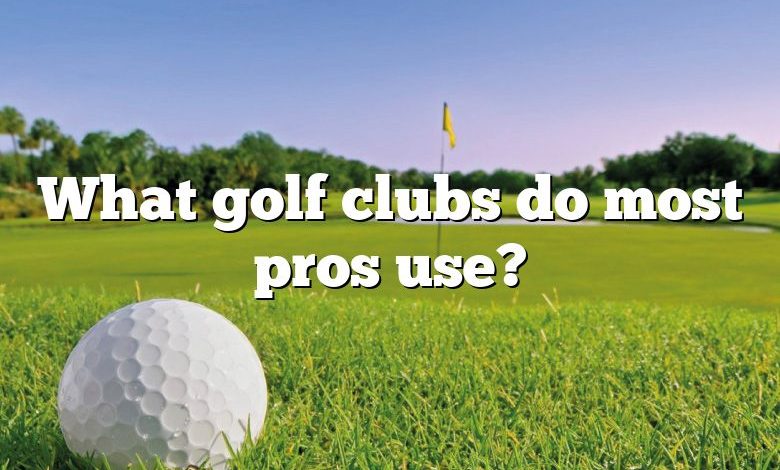 What golf clubs do most pros use?