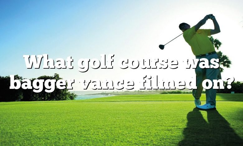 What golf course was bagger vance filmed on?