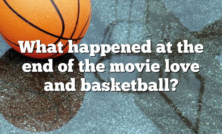 What happened at the end of the movie love and basketball?