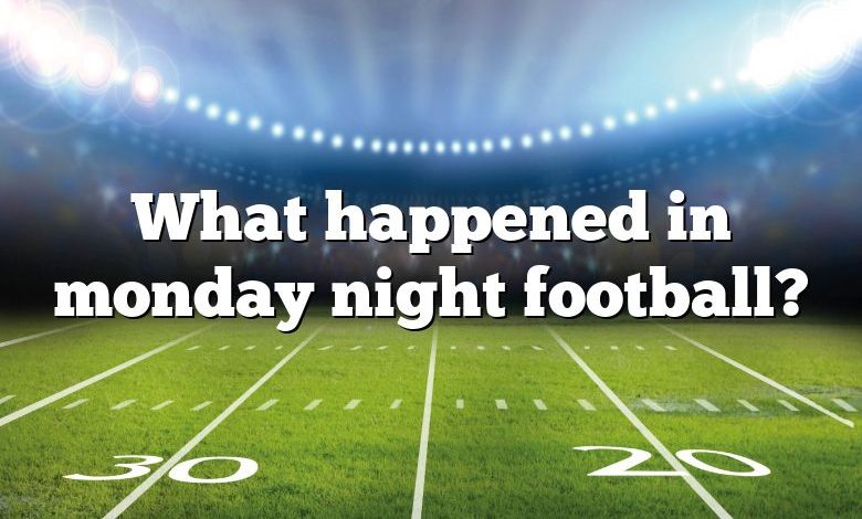 What happened in monday night football?