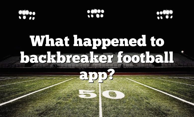 What happened to backbreaker football app?