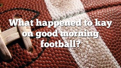 What happened to kay on good morning football?