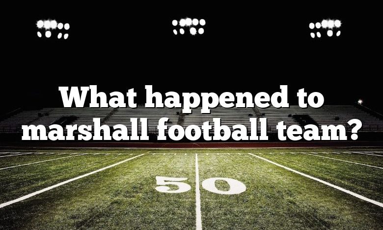 What happened to marshall football team?