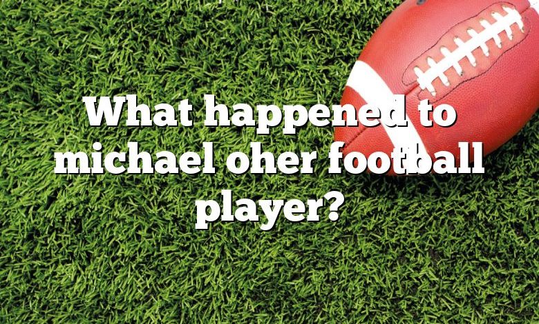 What happened to michael oher football player?