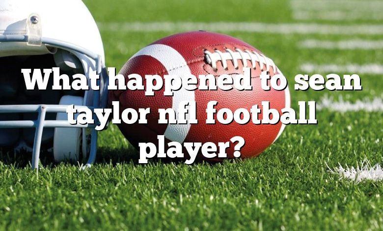 What happened to sean taylor nfl football player?