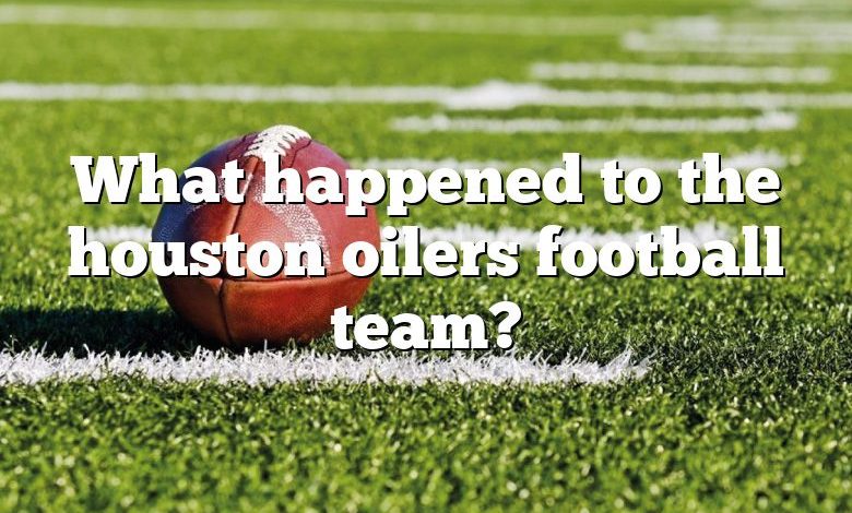 What happened to the houston oilers football team?