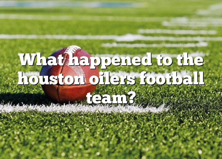 What Happened To The Houston Oilers Football Team? DNA Of SPORTS