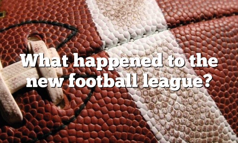 What happened to the new football league?