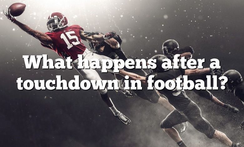 What happens after a touchdown in football?