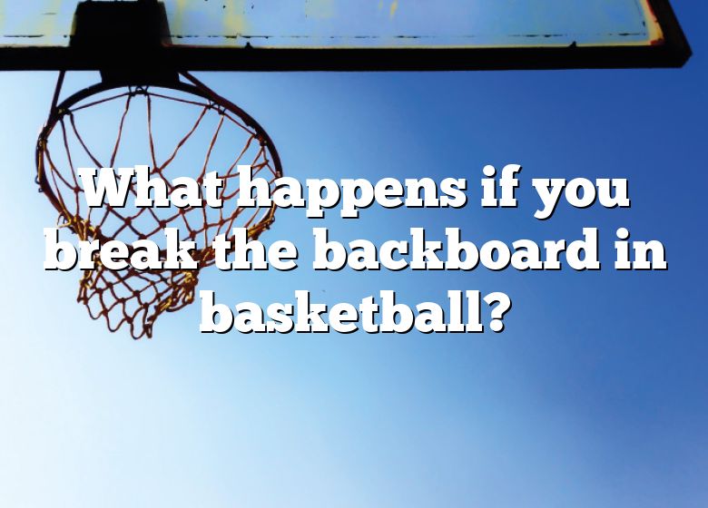 What Happens If You Break The Backboard In Basketball? DNA Of SPORTS