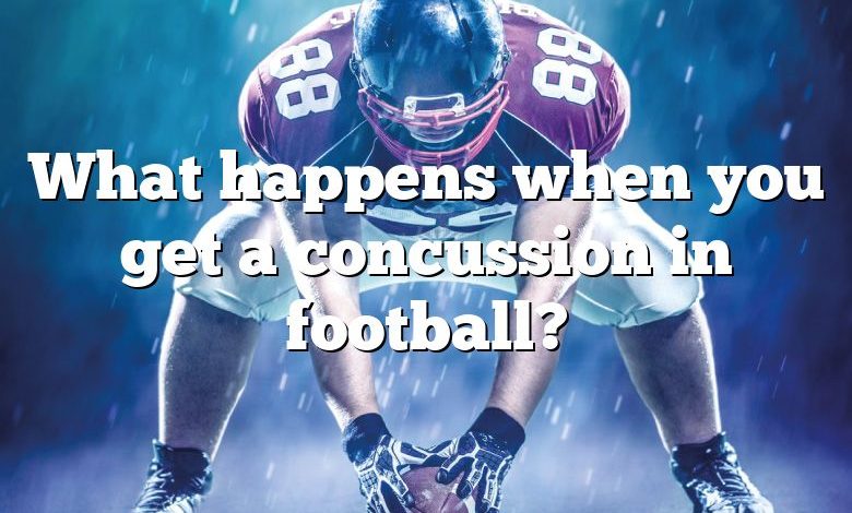 What happens when you get a concussion in football?