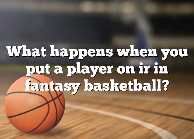 what-happens-when-you-put-a-player-on-ir-in-fantasy-basketball-dna